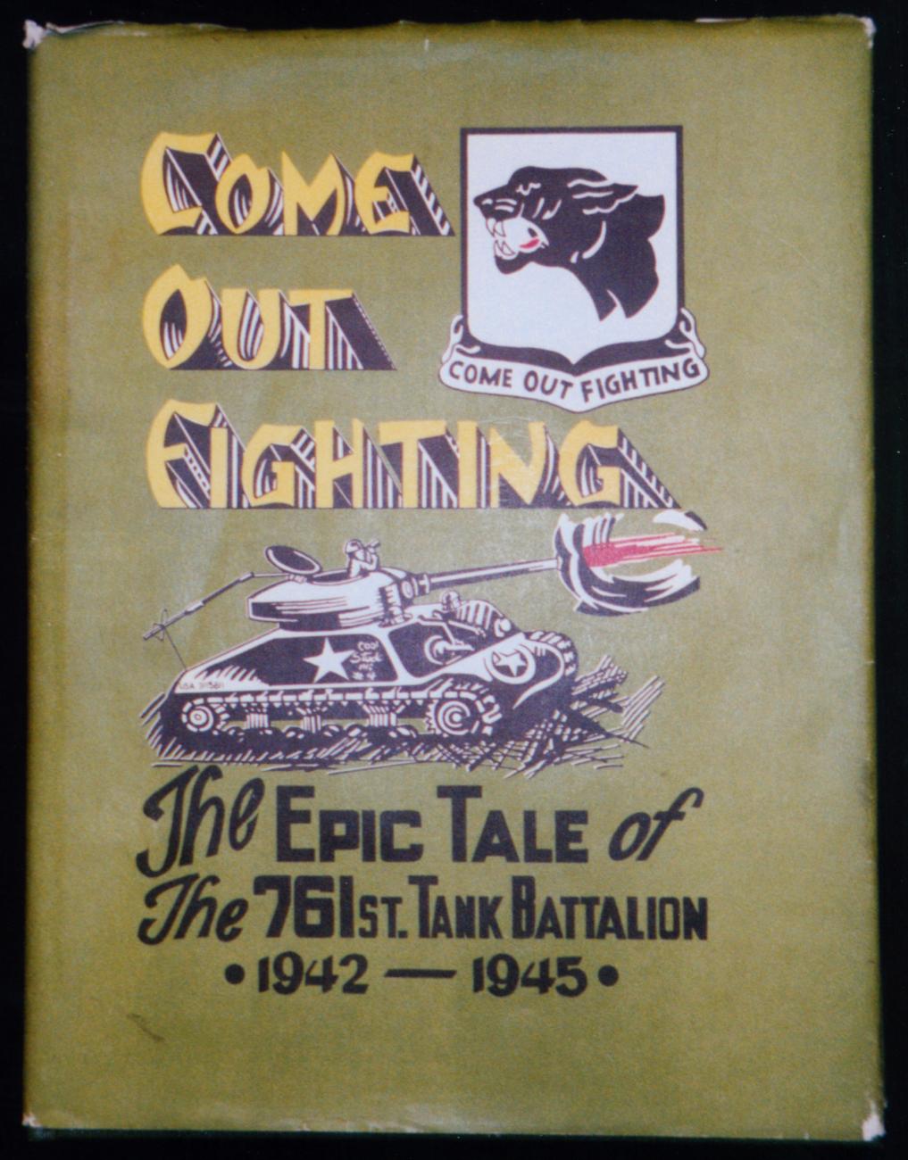 Come Out Fighting: The Epic Tale of the 761st Tank Battalion 1942-1945